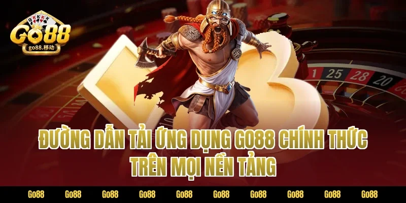 Đường dẫn tải ứng dụng GO88 chính thức trên mọi nền tảng
